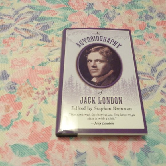 BOOK A AUTOBIOGRAPHY OF JACK LONDON EDITED BY STEPHEN BRENNAN 2013